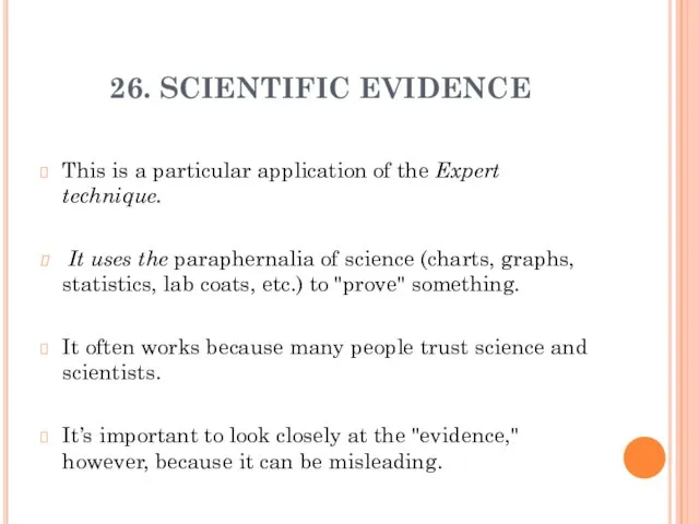 26. SCIENTIFIC EVIDENCE This is a particular application of the Expert technique.