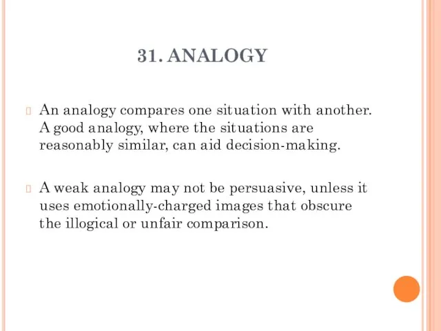 31. ANALOGY An analogy compares one situation with another. A good analogy,