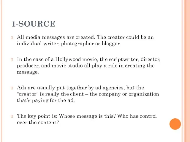 1-SOURCE All media messages are created. The creator could be an individual