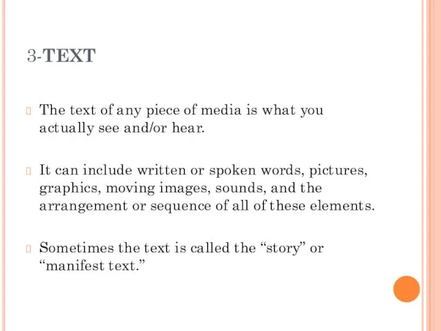 3-TEXT The text of any piece of media is what you actually