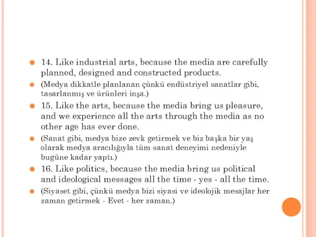 14. Like industrial arts, because the media are carefully planned, designed and