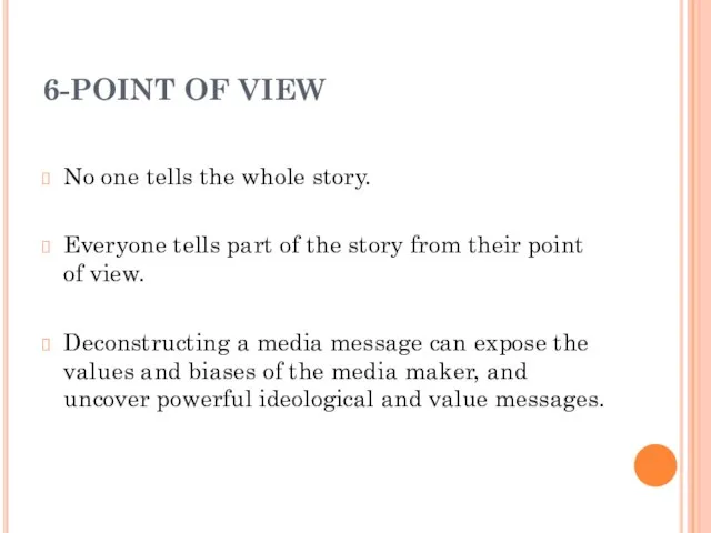 6-POINT OF VIEW No one tells the whole story. Everyone tells part