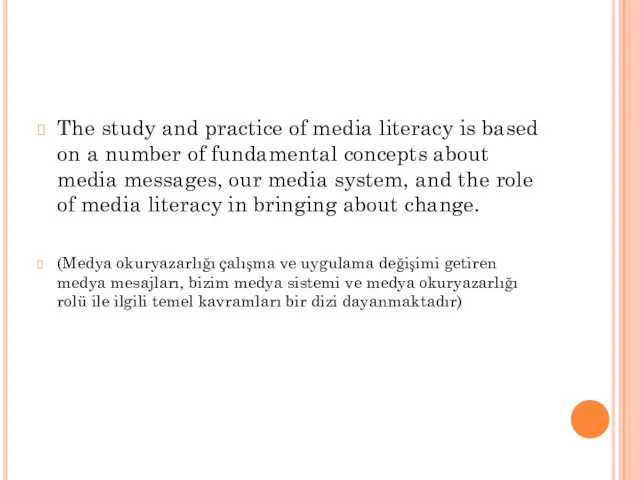 The study and practice of media literacy is based on a number