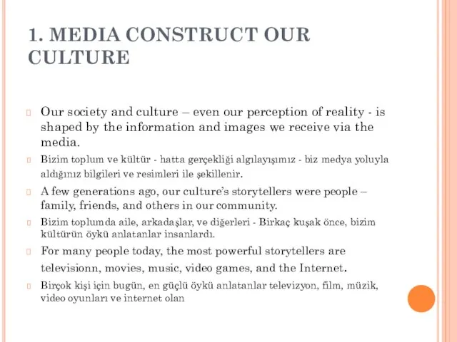 1. MEDIA CONSTRUCT OUR CULTURE Our society and culture – even our