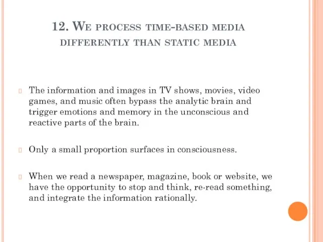 12. We process time-based media differently than static media The information and