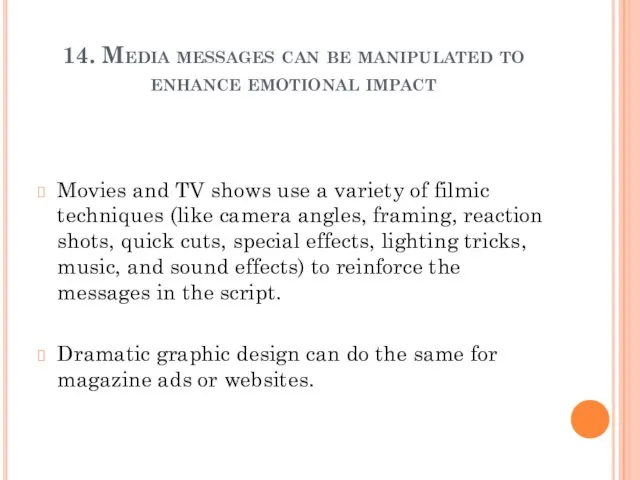 14. Media messages can be manipulated to enhance emotional impact Movies and