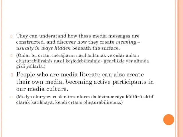 They can understand how these media messages are constructed, and discover how