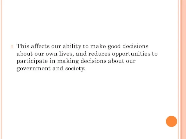 This affects our ability to make good decisions about our own lives,