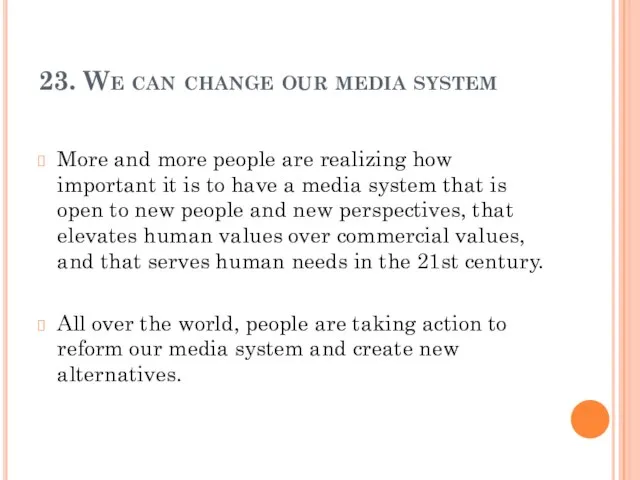 23. We can change our media system More and more people are