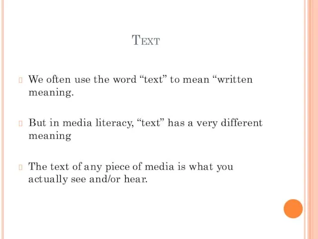 Text We often use the word “text” to mean “written meaning. But