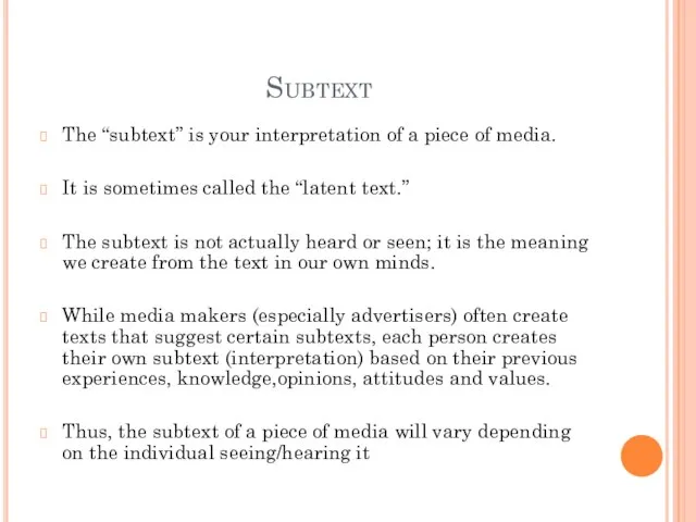 Subtext The “subtext” is your interpretation of a piece of media. It