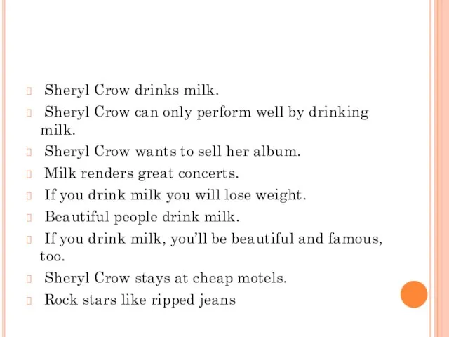 Sheryl Crow drinks milk. Sheryl Crow can only perform well by drinking