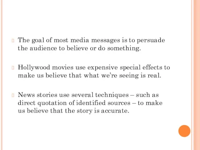 The goal of most media messages is to persuade the audience to