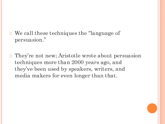 We call these techniques the "language of persuasion.” They’re not new; Aristotle