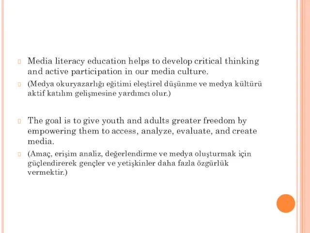 Media literacy education helps to develop critical thinking and active participation in