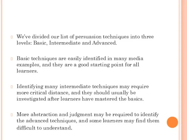 We’ve divided our list of persuasion techniques into three levels: Basic, Intermediate