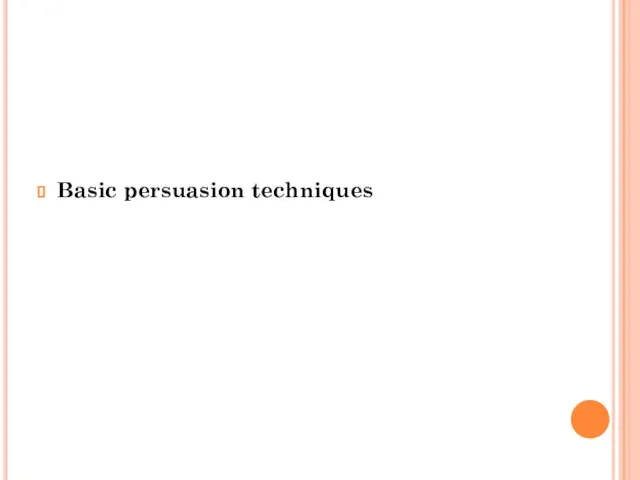 Basic persuasion techniques