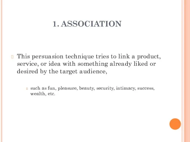 1. ASSOCIATION This persuasion technique tries to link a product, service, or