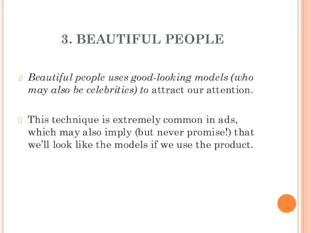 3. BEAUTIFUL PEOPLE Beautiful people uses good-looking models (who may also be