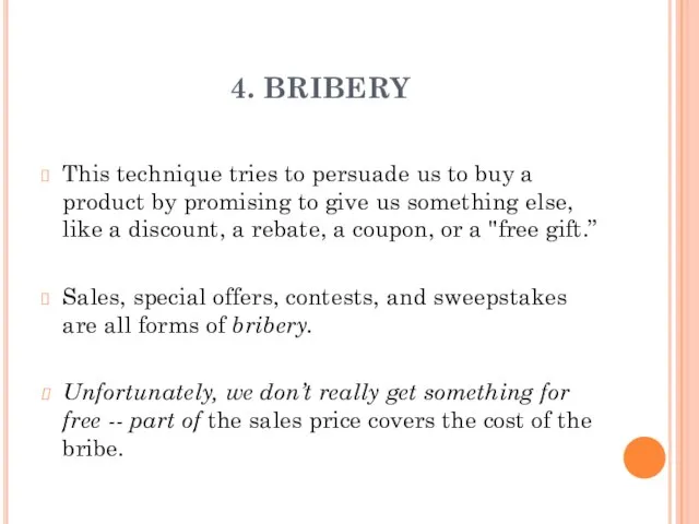 4. BRIBERY This technique tries to persuade us to buy a product