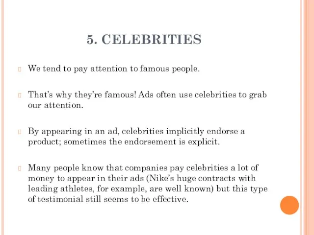 5. CELEBRITIES We tend to pay attention to famous people. That’s why