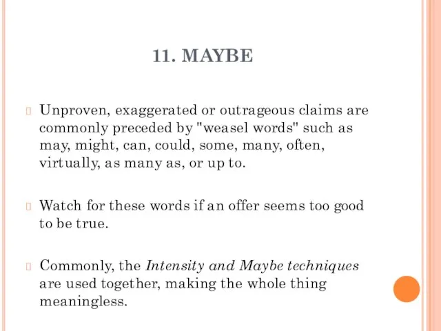 11. MAYBE Unproven, exaggerated or outrageous claims are commonly preceded by "weasel