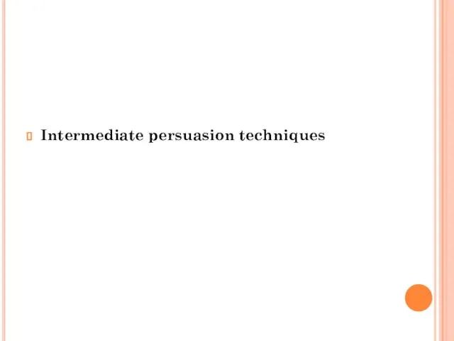 Intermediate persuasion techniques