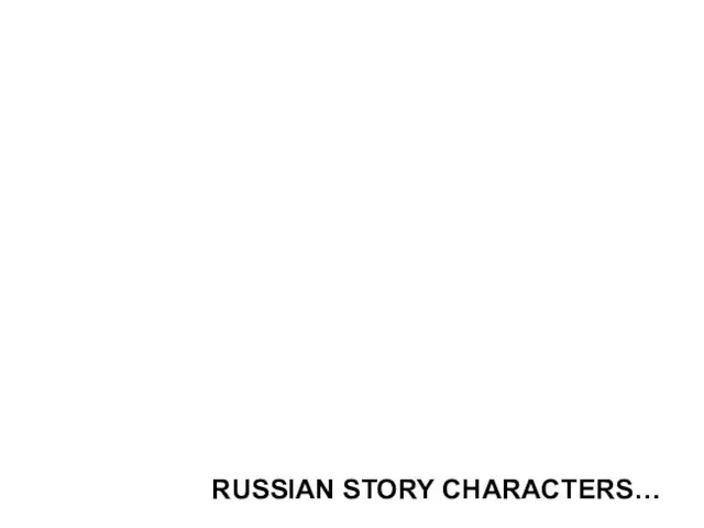 RUSSIAN STORY CHARACTERS…