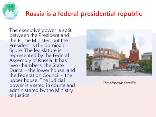 Russia is a federal presidential republic The executive power is split between