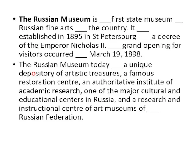 The Russian Museum is ___first state museum __ Russian fine arts ___