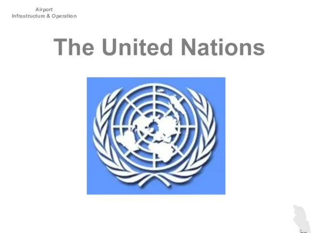 Airport Infrastructure & Operation D. Dencker The United Nations