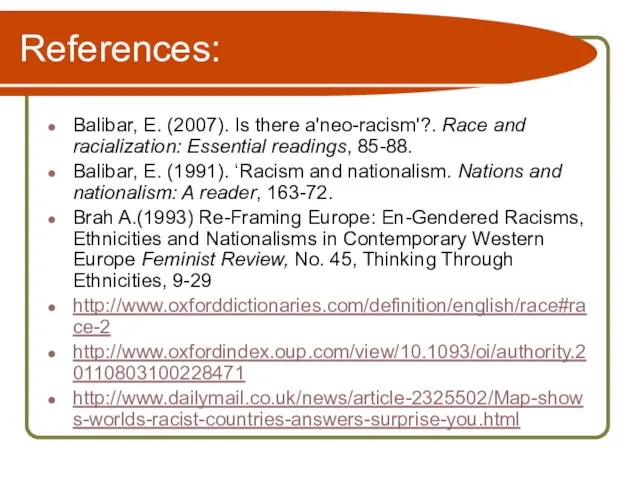 References: Balibar, E. (2007). Is there a'neo-racism'?. Race and racialization: Essential readings,
