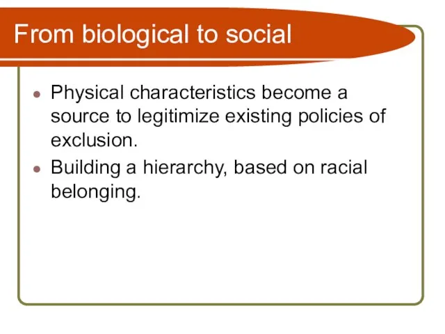 From biological to social Physical characteristics become a source to legitimize existing