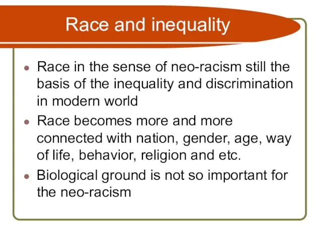 Race and inequality Race in the sense of neo-racism still the basis