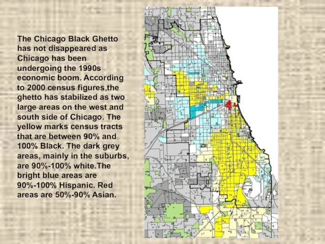 The Chicago Black Ghetto has not disappeared as Chicago has been undergoing