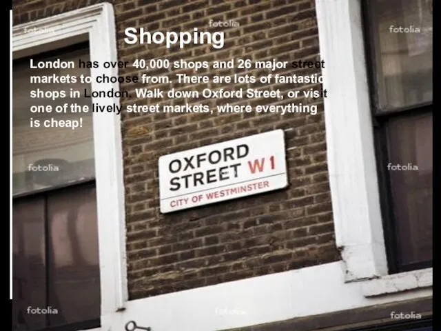 Shopping London has over 40,000 shops and 26 major street markets to