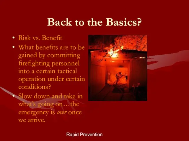 Rapid Prevention Back to the Basics? Risk vs. Benefit What benefits are