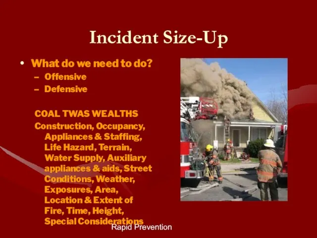 Rapid Prevention Incident Size-Up What do we need to do? Offensive Defensive