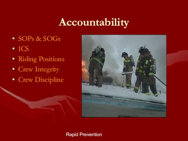 Rapid Prevention Accountability SOPs & SOGs ICS Riding Positions Crew Integrity Crew Discipline