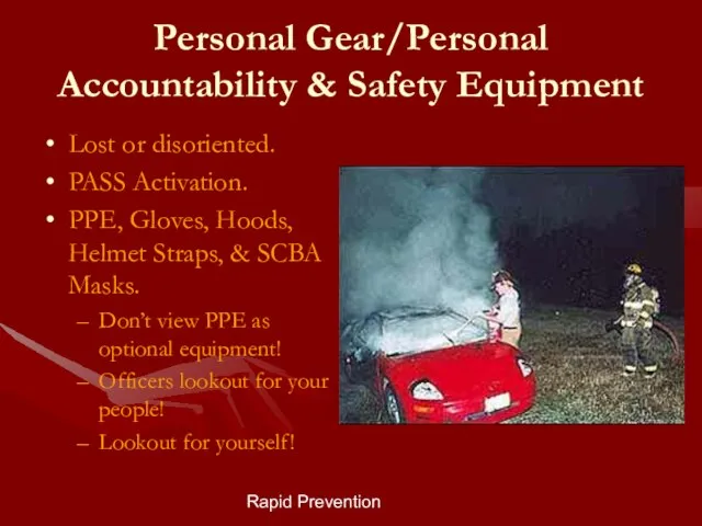 Rapid Prevention Personal Gear/Personal Accountability & Safety Equipment Lost or disoriented. PASS