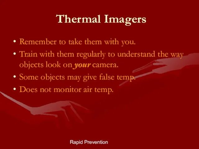 Rapid Prevention Thermal Imagers Remember to take them with you. Train with