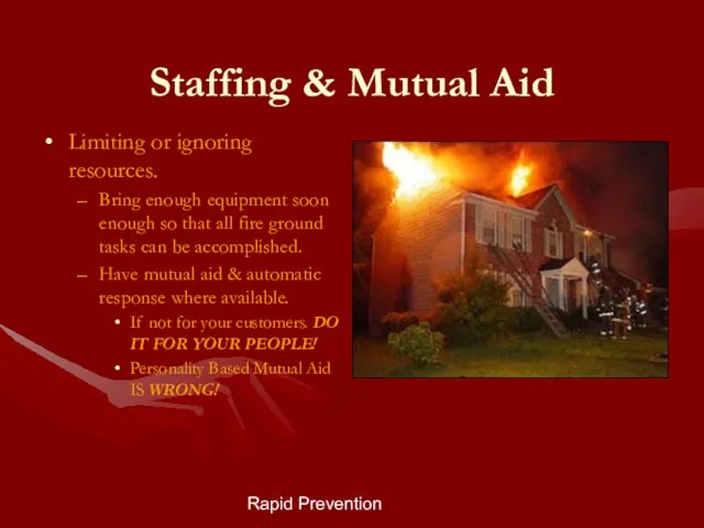 Rapid Prevention Staffing & Mutual Aid Limiting or ignoring resources. Bring enough