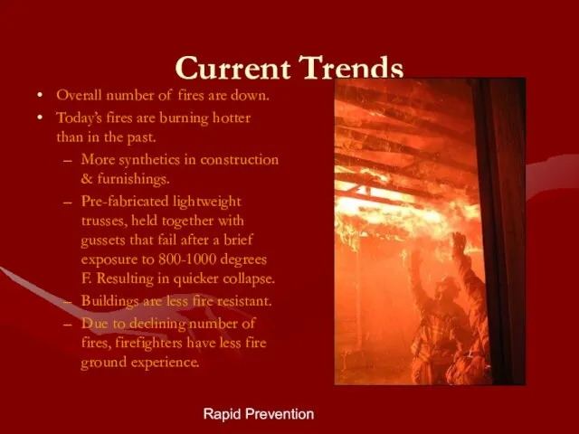 Rapid Prevention Current Trends Overall number of fires are down. Today’s fires