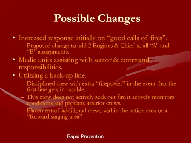 Rapid Prevention Possible Changes Increased response initially on “good calls of fires”.