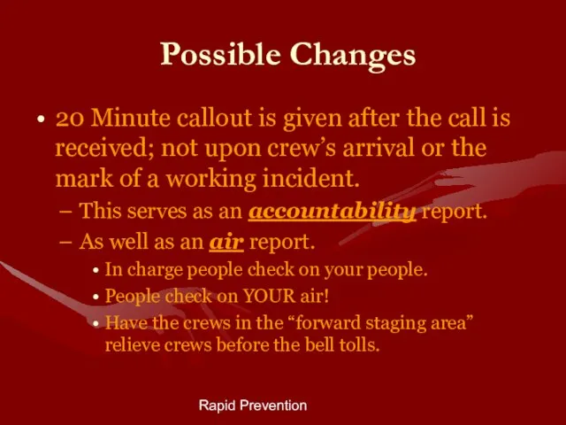 Rapid Prevention Possible Changes 20 Minute callout is given after the call