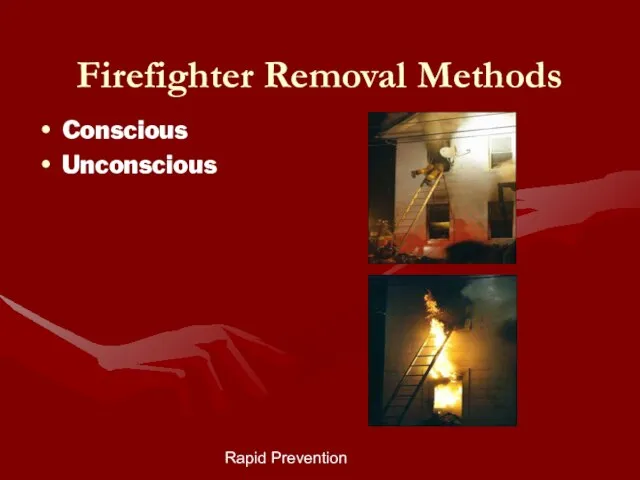 Rapid Prevention Firefighter Removal Methods Conscious Unconscious