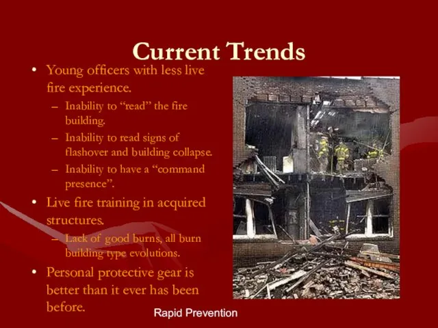 Rapid Prevention Current Trends Young officers with less live fire experience. Inability