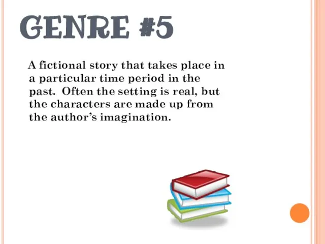 GENRE #5 A fictional story that takes place in a particular time
