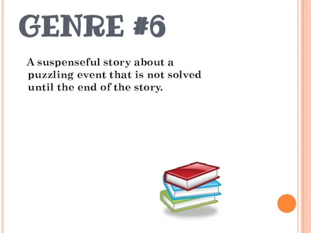GENRE #6 A suspenseful story about a puzzling event that is not