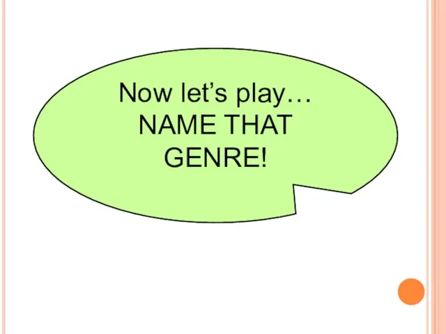 Now let’s play… NAME THAT GENRE!
